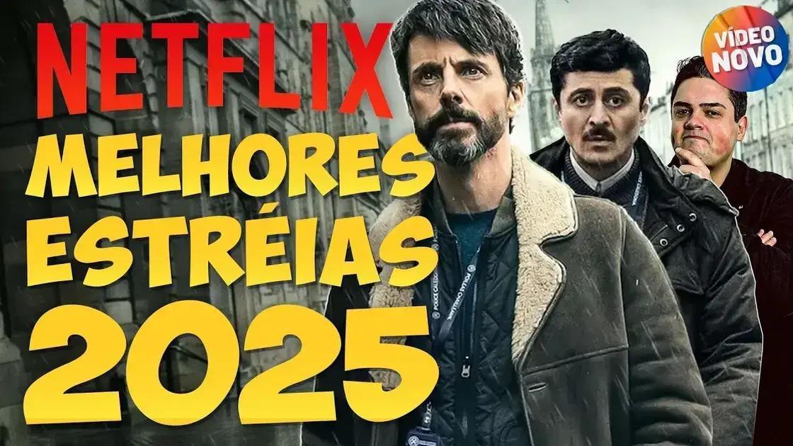 8 Melhores Novas Séries Netflix em 2025: Você Concorda?