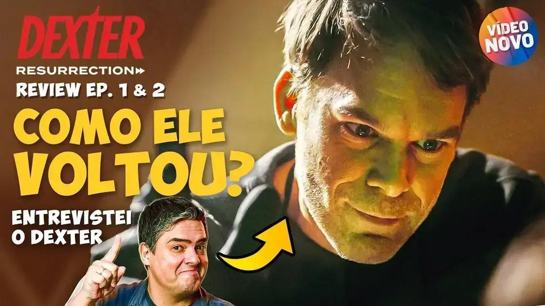Dexter Ressurreição: 5 Primeiras Impressões Incríveis e Entrevista Exclusiva
